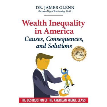 Wealth Inequality in America: Causes, Consequences, and Solutions: The Destruction of the American Middle Class