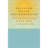Religion After Postmodernism: Retheorizing Myth and Literature