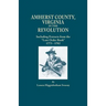 Amherst County, Virginia, in the Revolution; Including Extracts from the Lost Order Book 1773-1782
