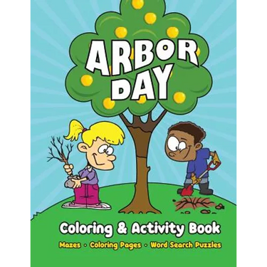 Arbor Day Coloring & Activity Book: Mazes, Coloring Pages, Word Search Puzzles