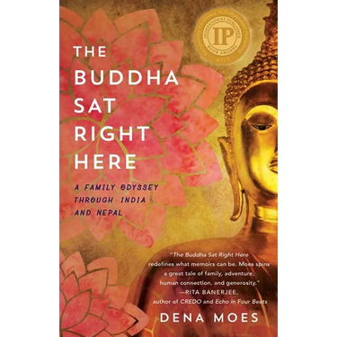 The Buddha Sat Right Here: A Family Odyssey Through India and Nepal