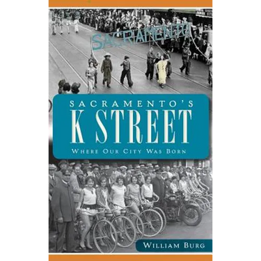 Sacramento's K Street: Where Our City Was Born