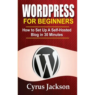 WordPress For Beginners: How To Set Up A Self-Hosted Blog In 30 Minutes