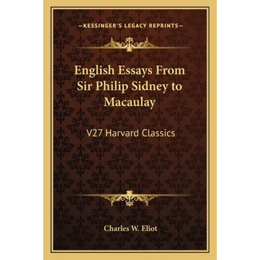 English Essays From Sir Philip Sidney to Macaulay: V27 Harvard Classics