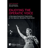 Enjoying the Operatic Voice: A Neuropsychoanalytic Exploration of the Operatic Reception Experience