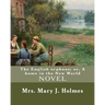 The English orphans; or, A home in the New World, By: Mrs. Mary J. Holmes: NOVEL...Mary Jane Holmes (April 5, 1825 - October 6, 1907) was a bestsellin