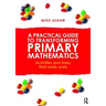 A Practical Guide to Transforming Primary Mathematics: Activities and Tasks That Really Work