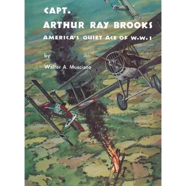 Captain Arthur Ray Brooks: America's Quiet Ace of World War I