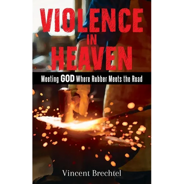 Violence in Heaven: Meeting God Where Rubber Meets the Road