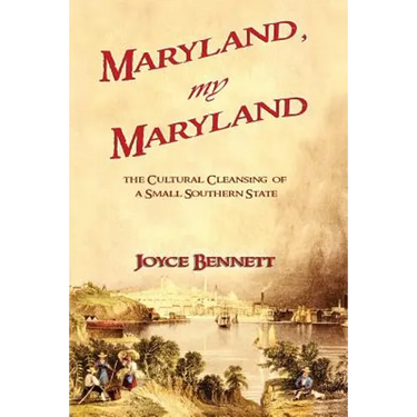 Maryland, My Maryland: The Cultural Cleansing of a Small Southern State