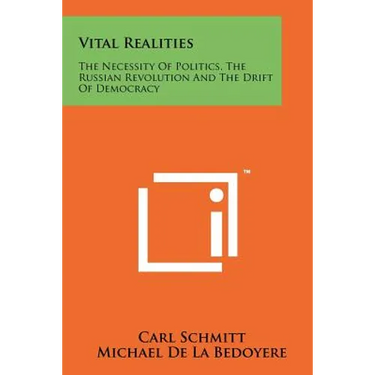 Vital Realities: The Necessity Of Politics, The Russian Revolution And The Drift Of Democracy