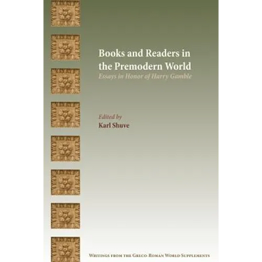 Books and Readers in the Premodern World: Essays in Honor of Harry Gamble