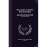 The Jargon of Master Francois Villon: Clerk of Paris, A.D. MCCCCLII & Being Seven Ballads From the Thieves' Argot of the XVth Century