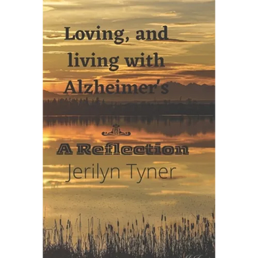 Loving, and Living with Alzheimer's: A Reflection
