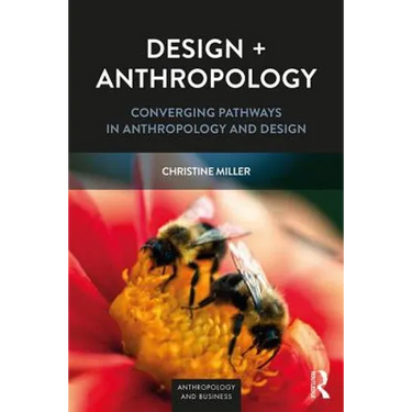 Design + Anthropology: Converging Pathways in Anthropology and Design