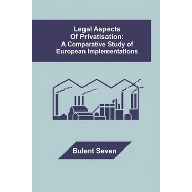 Legal Aspects of Privatisation: A Comparative Study of European Implementations