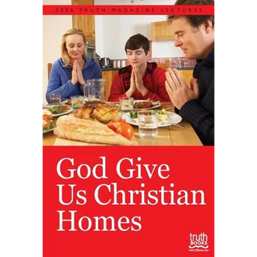 God Give Us Christian Homes