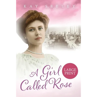 A Girl Called Rose: Large Print Edition