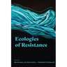 Ecologies of Resistance: Arts, Activism, and Transdisciplinary Futures in Latin America and the Latinx Worlds