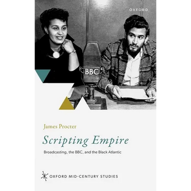 Scripting Empire: Broadcasting, the Bbc, and the Black Atlantic