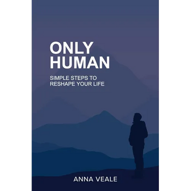 Only Human: Simple Steps to Reshape Your Life