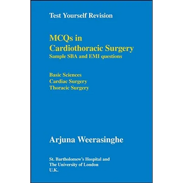 Test Yourself Revision: Mcqs in Cardiothoracic Surgery - Sample Sba and Emi Questions - Basic Sciences, Cardiac Surgery, Thoracic Surgery