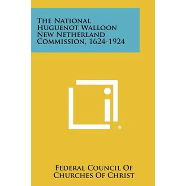 The National Huguenot Walloon New Netherland Commission, 1624-1924