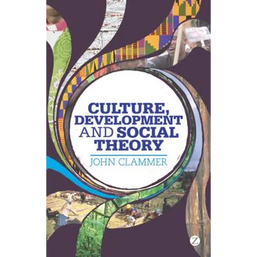 Culture, Development and Social Theory: Towards an Integrated Social Development