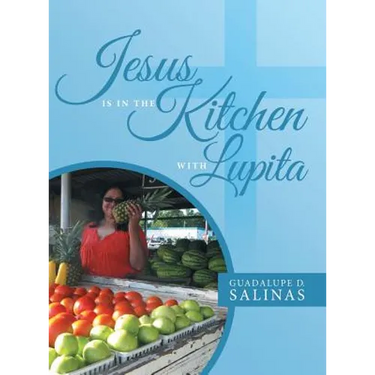 Jesus Is In The Kitchen With Lupita