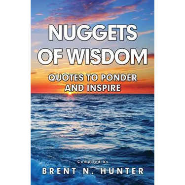 Nuggets of Wisdom: Quotes to Ponder and Inspire