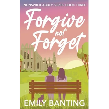 Forgive not Forget (The Nunswick Abbey Series Book 3): A contemporary, lesbian, village romance series