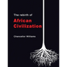 The Rebirth of African Civilization