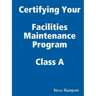 Certifying Your Maintenance First Class - Facilities