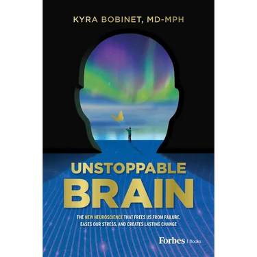 Unstoppable Brain: The New Neuroscience That Frees Us from Failure, Eases Our Stress, and Creates Lasting Change