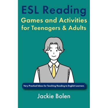 ESL Reading Games and Activities for Teenagers & Adults: Very Practical Ideas for Teaching Reading to English Learners