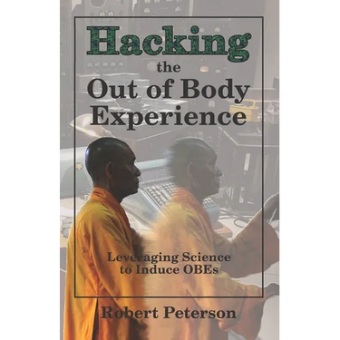 Hacking the Out of Body Experience: Leveraging Science to Induce OBEs
