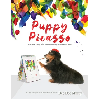 Puppy Picasso: the true story of a little blind dog who could paint