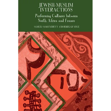 Jewish-Muslim Interactions: Performing Cultures Between North Africa and France