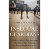 Insecure Guardians: Enforcement, Encounters and Everyday Policing in Postcolonial Karachi