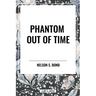 Phantom Out of Time