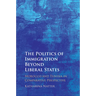 The Politics of Immigration Beyond Liberal States