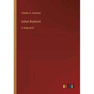 Indian Boyhood: in large print
