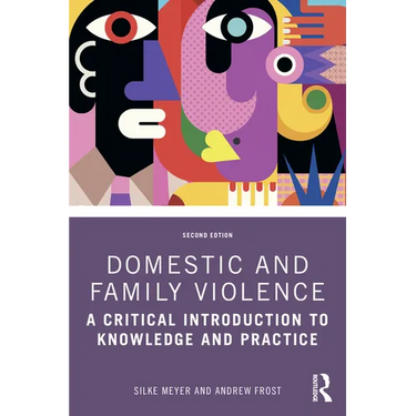 Domestic and Family Violence: A Critical Introduction to Knowledge and Practice