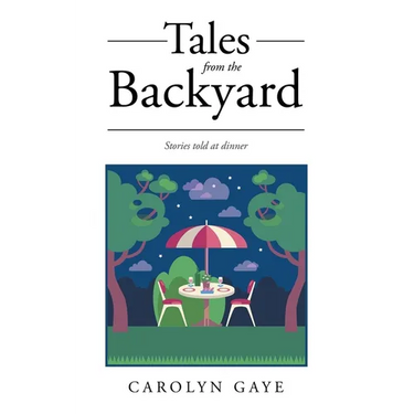 Tales from the Backyard: Stories told at dinner