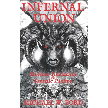 Infernal Union: Sinister Initiation & The Satanic Psalms