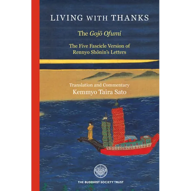Living with Thanks: The Five Fascicle Version of Rennyo Shonin's Letters