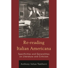 Re-Reading Italian Americana: Specificities and Generalities on Literature and Criticism