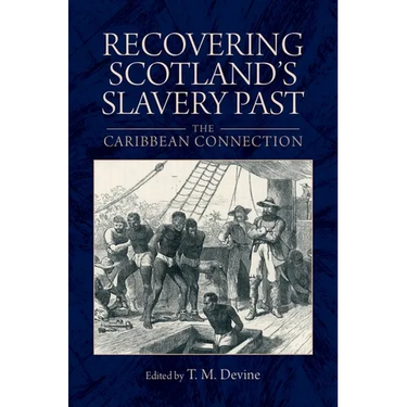 Recovering Scotland's Slavery Past: The Caribbean Connection