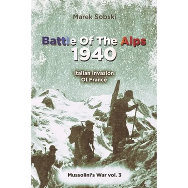 Battle Of The Alps 1940: Italian Invasion Of France