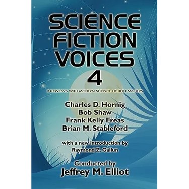 Science Fiction Voices #4: Interviews with Modern Science Fiction Masters